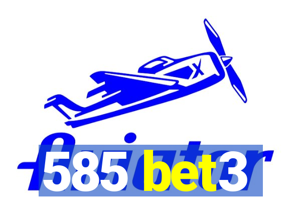585 bet3